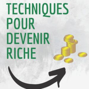 Différentes techniques pour devenir riche